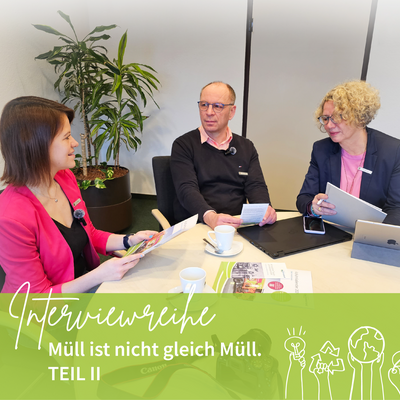 Interviewreihe Müll ist nicht gleich Müll. II